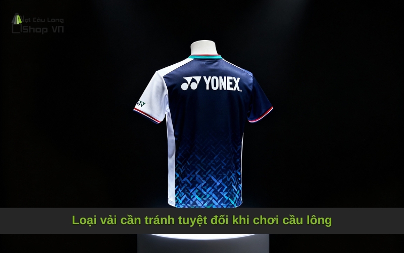 Loại vải cần tránh tuyệt đối khi chơi cầu lông