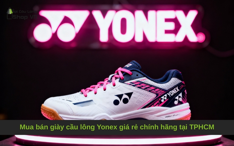 Mua bán giày cầu lông Yonex giá rẻ chính hãng tại TPHCM