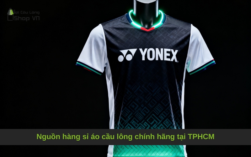 Nguồn hàng sỉ áo cầu lông chính hãng tại TPHCM