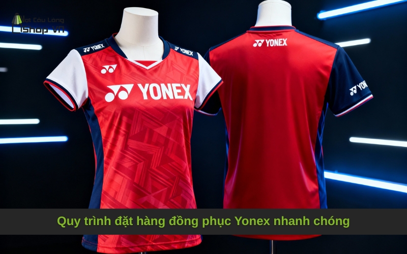 Quy trình đặt hàng đồng phục Yonex nhanh chóng