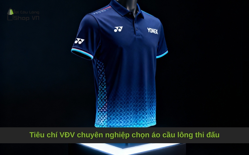 Tiêu chí VĐV chuyên nghiệp chọn áo cầu lông thi đấu