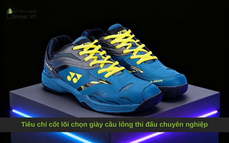 Tiêu chí cốt lõi chọn giày cầu lông thi đấu chuyên nghiệp