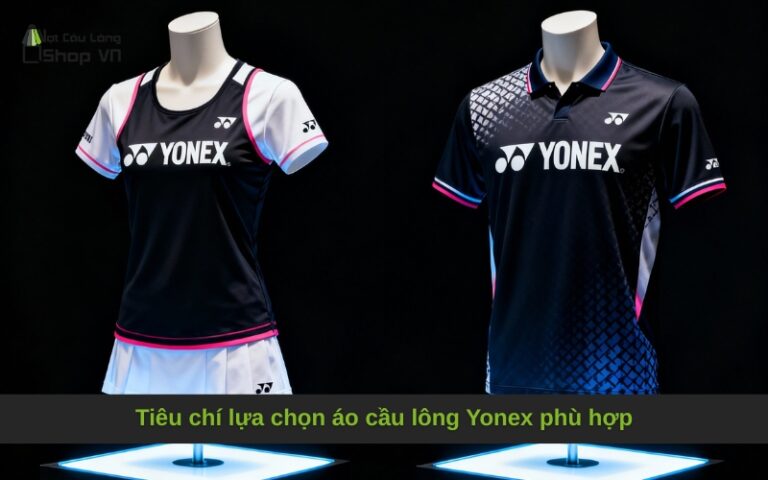 Tiêu chí lựa chọn áo cầu lông Yonex phù hợp