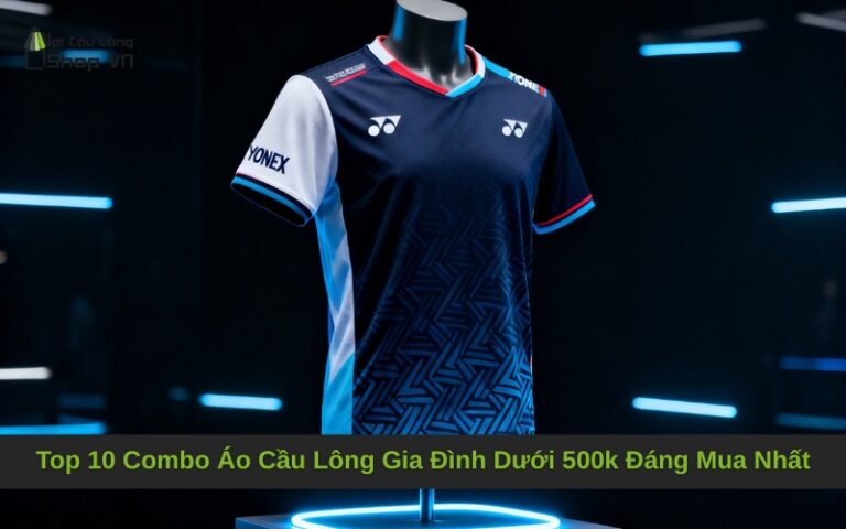 Top 10 Combo Áo Cầu Lông Gia Đình Dưới 500k Đáng Mua Nhất