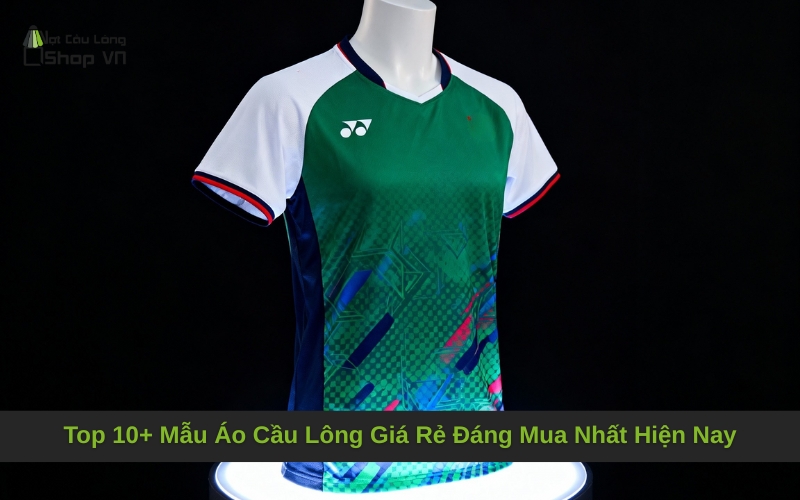 Top 10+ Mẫu Áo Cầu Lông Giá Rẻ Đáng Mua Nhất Hiện Nay