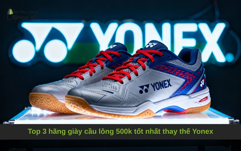Top 3 hãng giày cầu lông 500k tốt nhất thay thế Yonex
