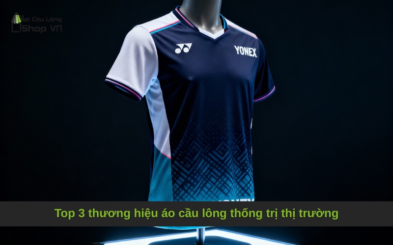 Top 3 thương hiệu áo cầu lông thống trị thị trường