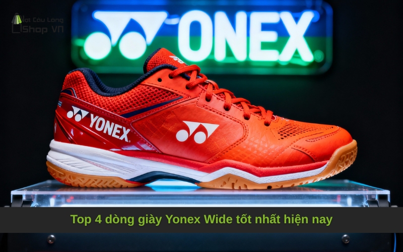 Top 4 dòng giày Yonex Wide tốt nhất hiện nay
