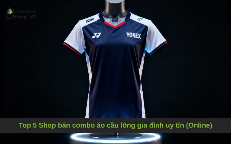 Top 5 Shop bán combo áo cầu lông gia đình uy tín (Online)