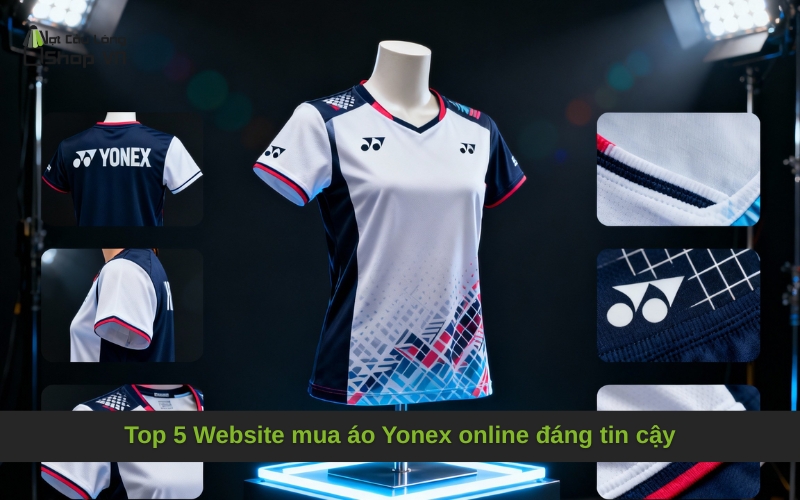 Top 5 Website mua áo Yonex online đáng tin cậy