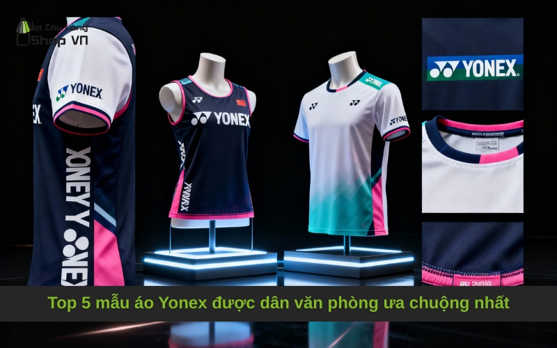 Top 5 mẫu áo Yonex được dân văn phòng ưa chuộng nhất