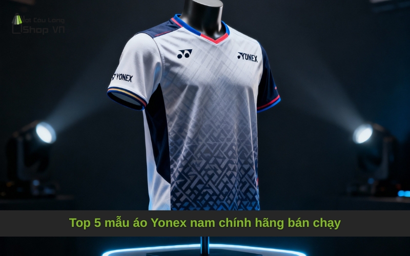 Top 5 mẫu áo Yonex nam chính hãng bán chạy