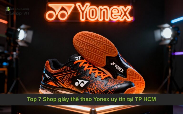 Top 7 Shop giày thể thao Yonex uy tín tại TP HCM