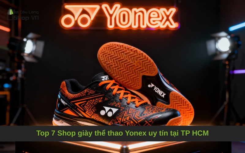 Top 7 Shop giày thể thao Yonex uy tín tại TP HCM