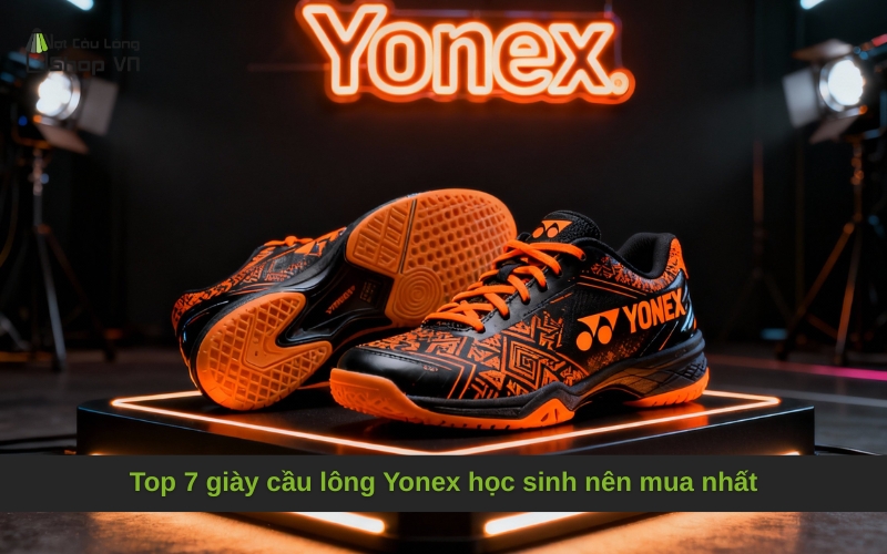 Top 7 giày cầu lông Yonex học sinh nên mua nhất