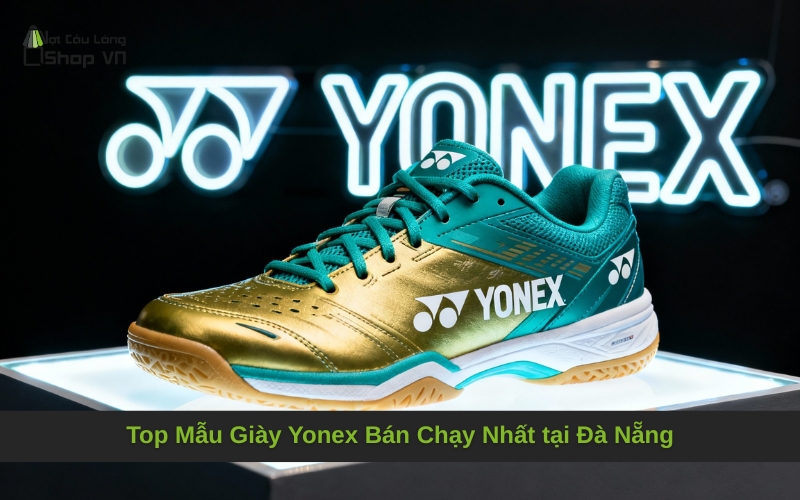 Top Mẫu Giày Yonex Bán Chạy Nhất tại Đà Nẵng
