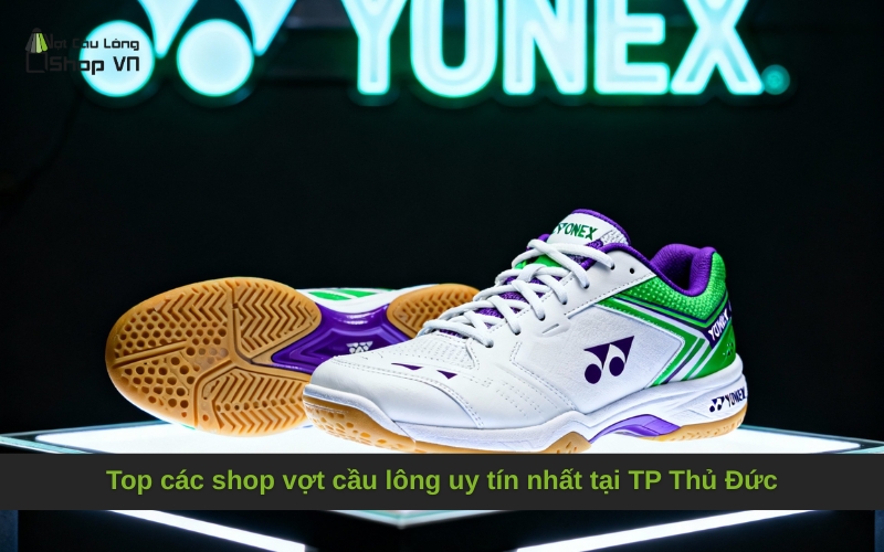 Top các shop vợt cầu lông uy tín nhất tại TP Thủ Đức