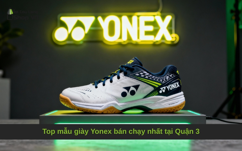 Top mẫu giày Yonex bán chạy nhất tại Quận 3