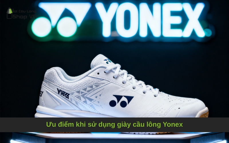 Ưu điểm khi sử dụng giày cầu lông Yonex